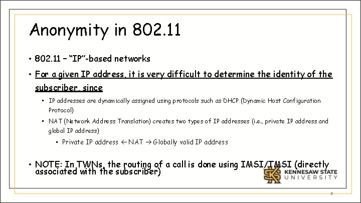 Anonymity in 802. 11 • 802. 11 – “IP”-based networks • For a given