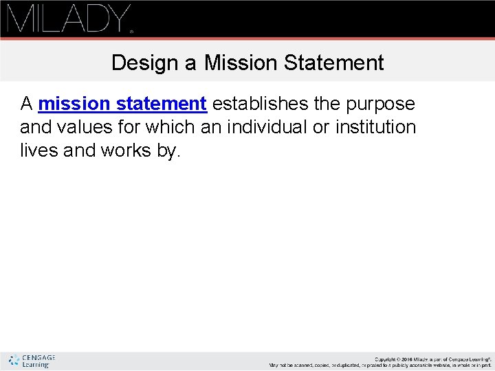 Design a Mission Statement A mission statement establishes the purpose and values for which