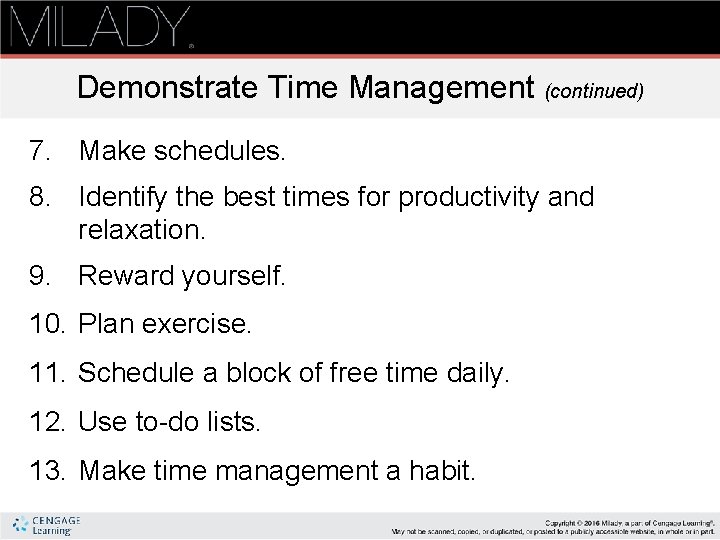 Demonstrate Time Management (continued) 7. Make schedules. 8. Identify the best times for productivity