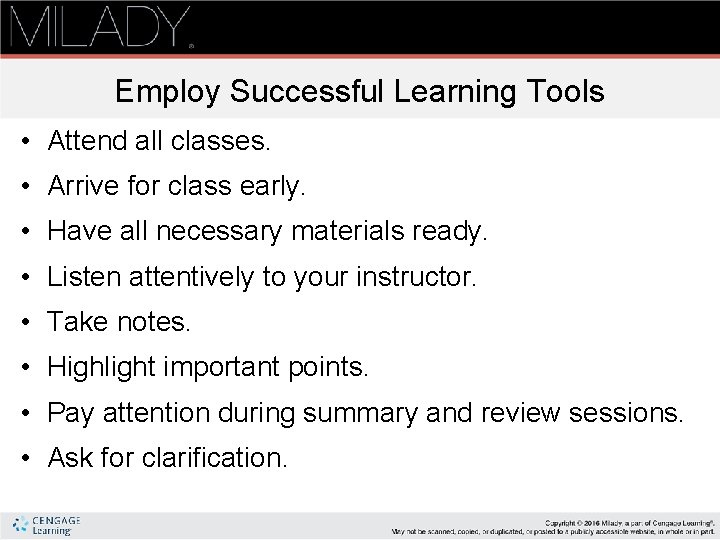 Employ Successful Learning Tools • Attend all classes. • Arrive for class early. •