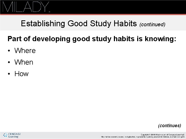 Establishing Good Study Habits (continued) Part of developing good study habits is knowing: •
