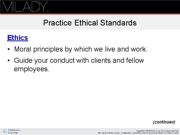 Practice Ethical Standards Ethics • Moral principles by which we live and work. •