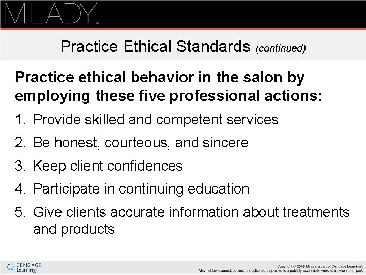 Practice Ethical Standards (continued) Practice ethical behavior in the salon by employing these five