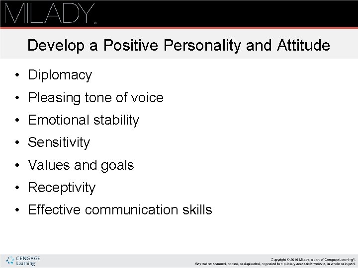 Develop a Positive Personality and Attitude • Diplomacy • Pleasing tone of voice •