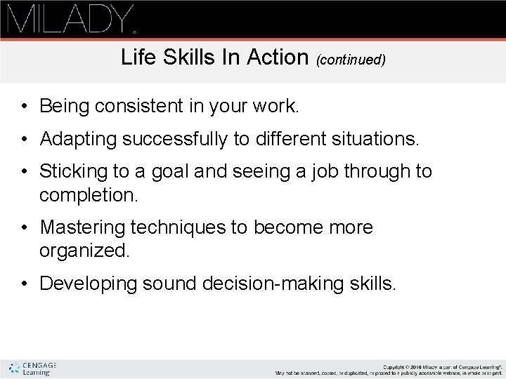 Life Skills In Action (continued) • Being consistent in your work. • Adapting successfully