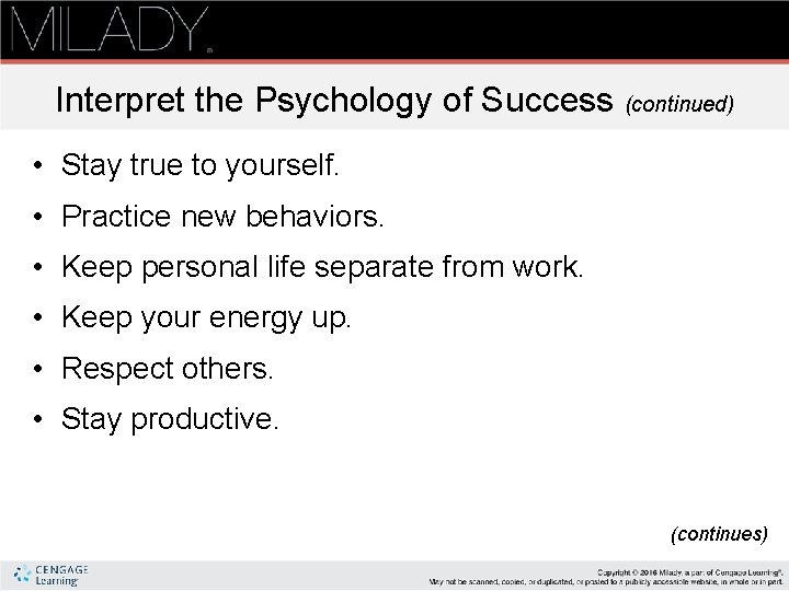Interpret the Psychology of Success (continued) • Stay true to yourself. • Practice new