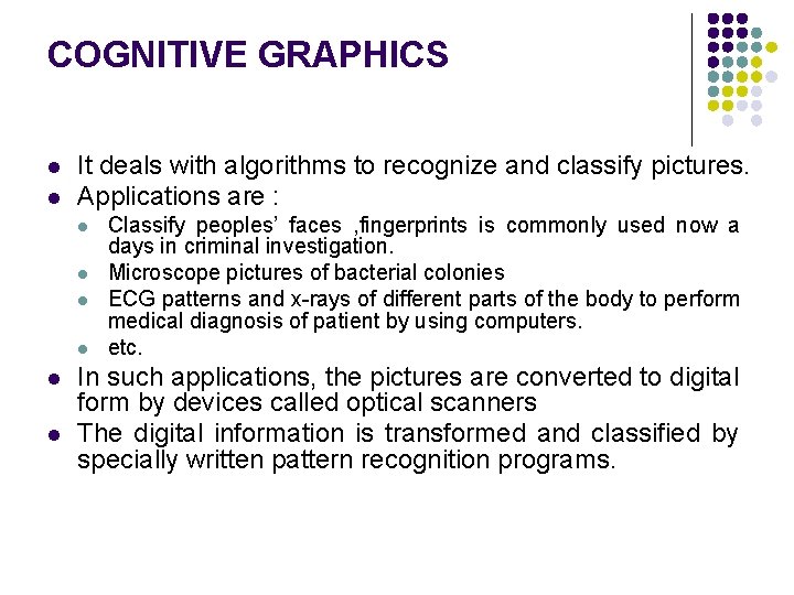 COGNITIVE GRAPHICS l l It deals with algorithms to recognize and classify pictures. Applications