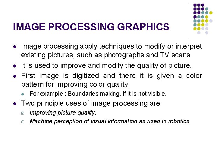 IMAGE PROCESSING GRAPHICS l l l Image processing apply techniques to modify or interpret