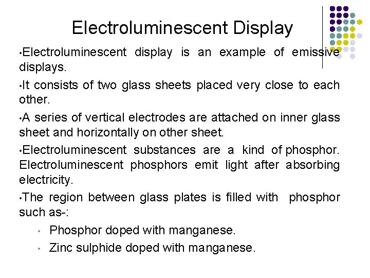 Electroluminescent Display • Electroluminescent display is an example of emissive displays. • It consists