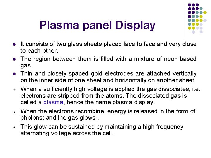Plasma panel Display l l l It consists of two glass sheets placed face