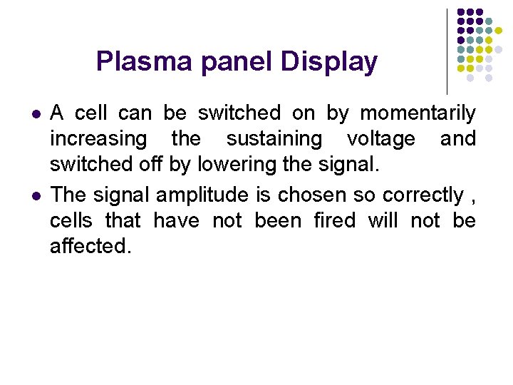 Plasma panel Display l l A cell can be switched on by momentarily increasing