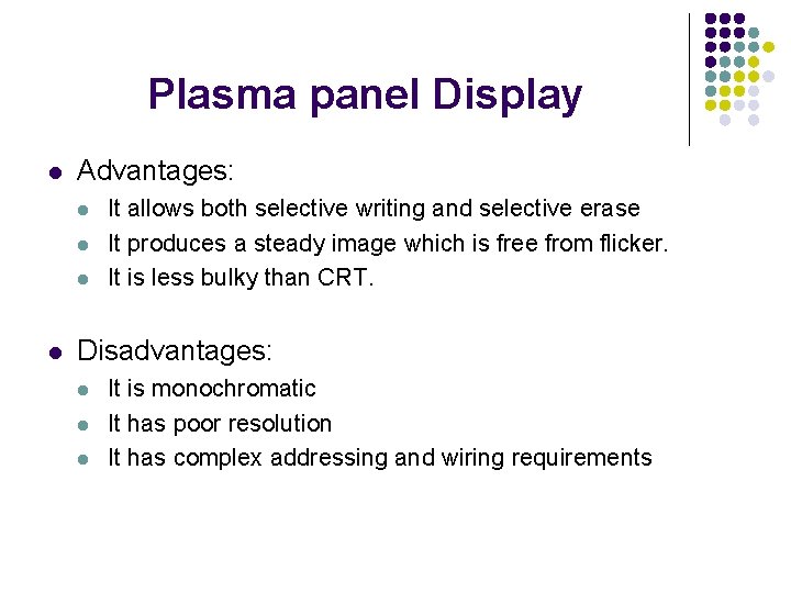 Plasma panel Display l Advantages: l l It allows both selective writing and selective