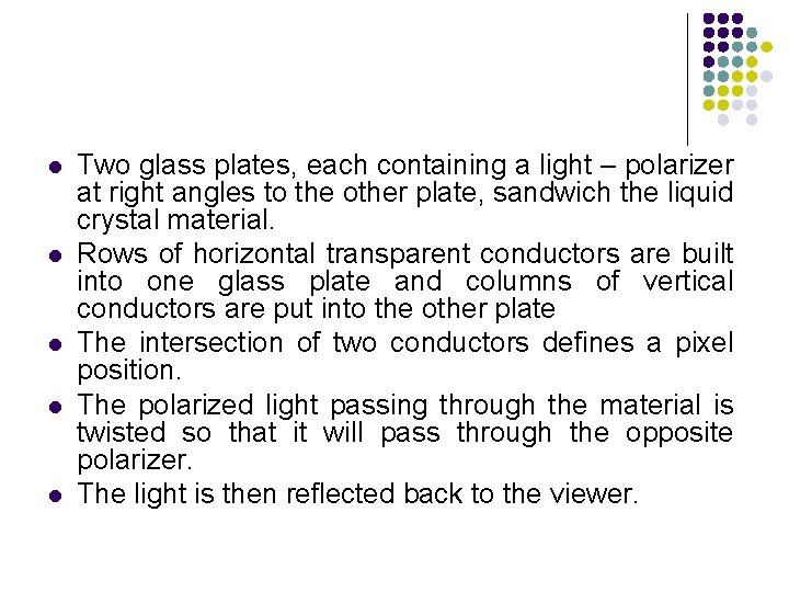 l l l Two glass plates, each containing a light – polarizer at right