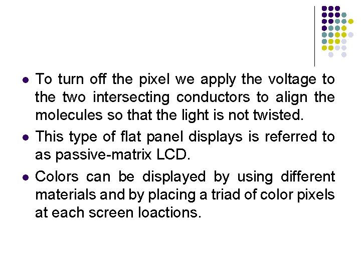 l l l To turn off the pixel we apply the voltage to the