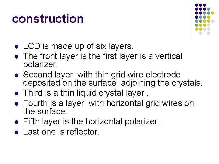 construction l l l l LCD is made up of six layers. The front