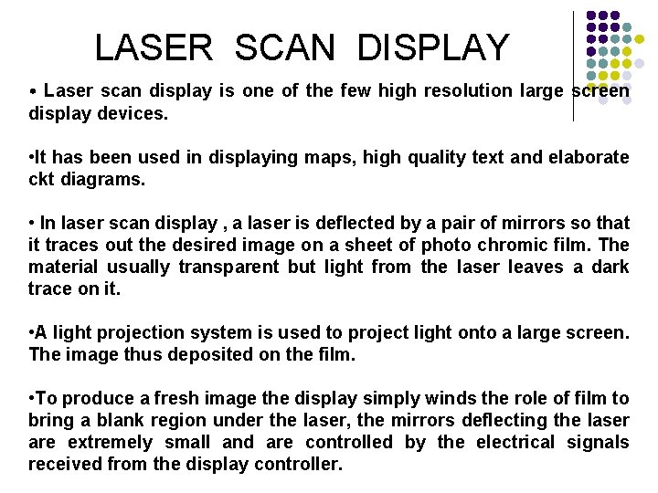 LASER SCAN DISPLAY • Laser scan display is one of the few high resolution
