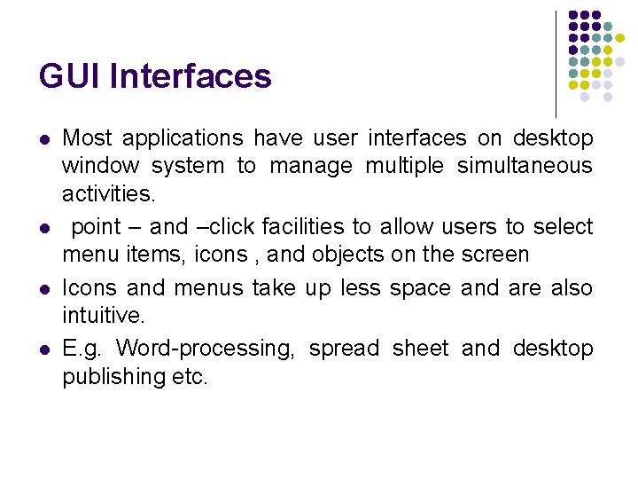 GUI Interfaces l l Most applications have user interfaces on desktop window system to