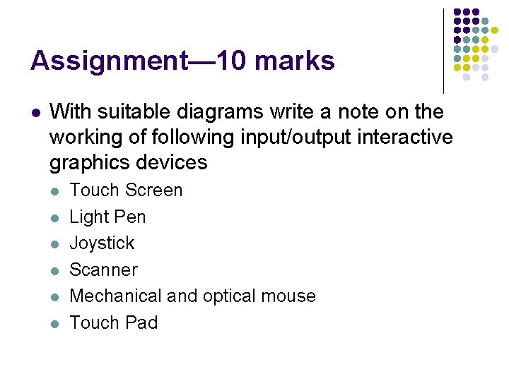 Assignment— 10 marks l With suitable diagrams write a note on the working of