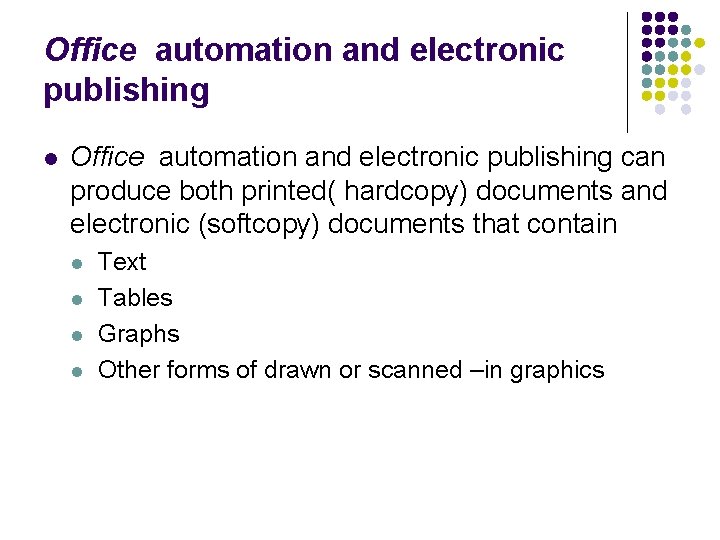 Office automation and electronic publishing l Office automation and electronic publishing can produce both