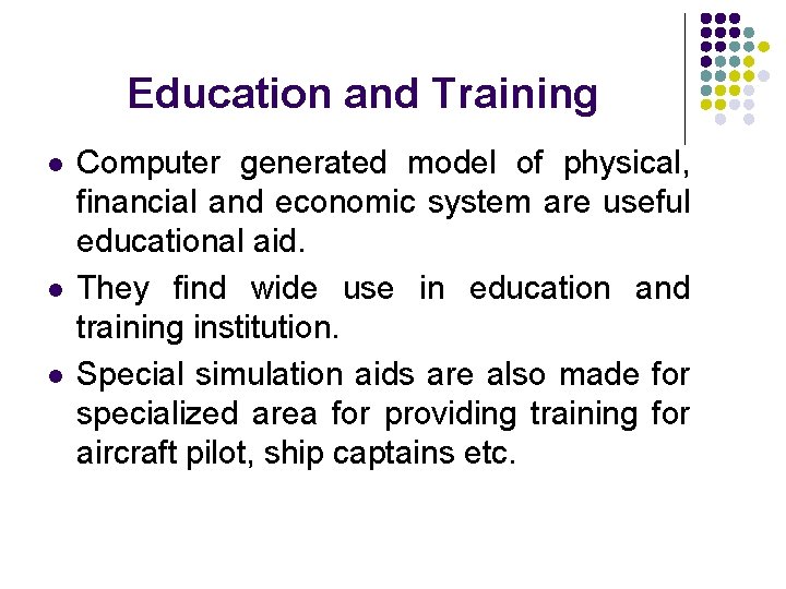 Education and Training l l l Computer generated model of physical, financial and economic
