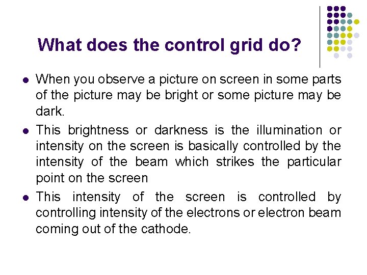 What does the control grid do? l l l When you observe a picture