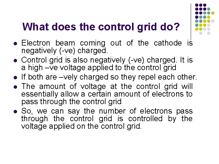 What does the control grid do? l l l Electron beam coming out of