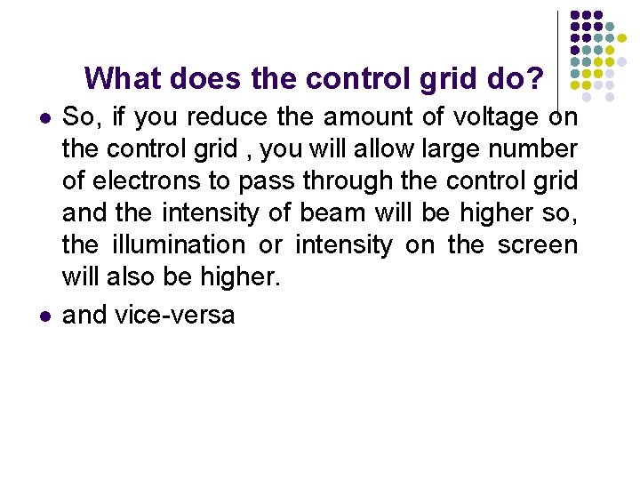 What does the control grid do? l l So, if you reduce the amount