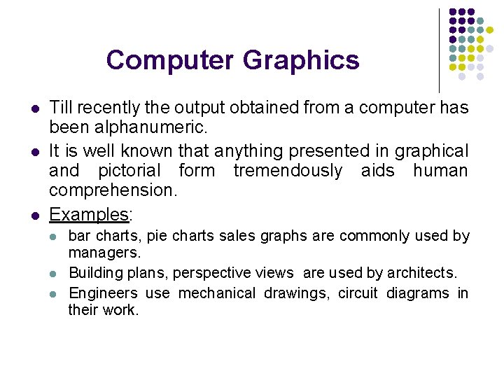 Computer Graphics l l l Till recently the output obtained from a computer has