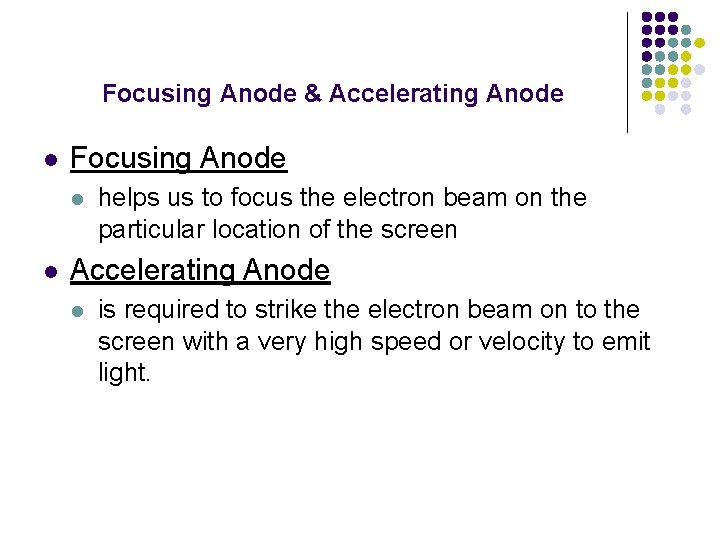 Focusing Anode & Accelerating Anode l Focusing Anode l l helps us to focus