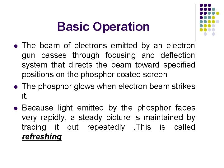 Basic Operation l l l The beam of electrons emitted by an electron gun