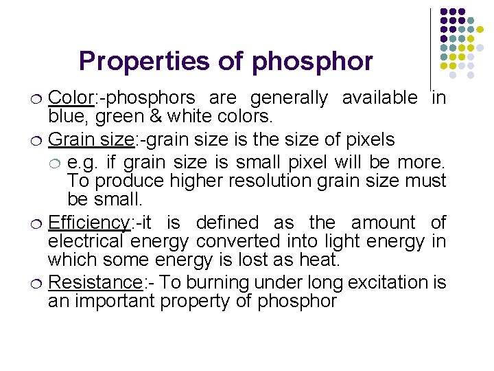 Properties of phosphor Color: -phosphors are generally available in blue, green & white colors.