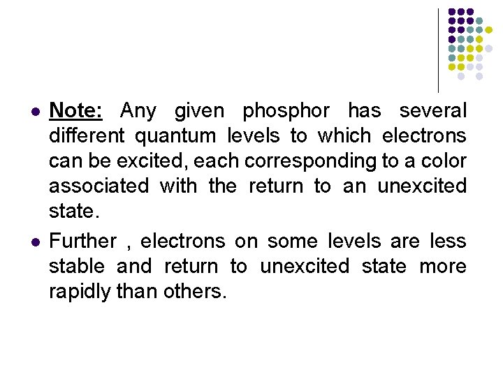 l l Note: Any given phosphor has several different quantum levels to which electrons