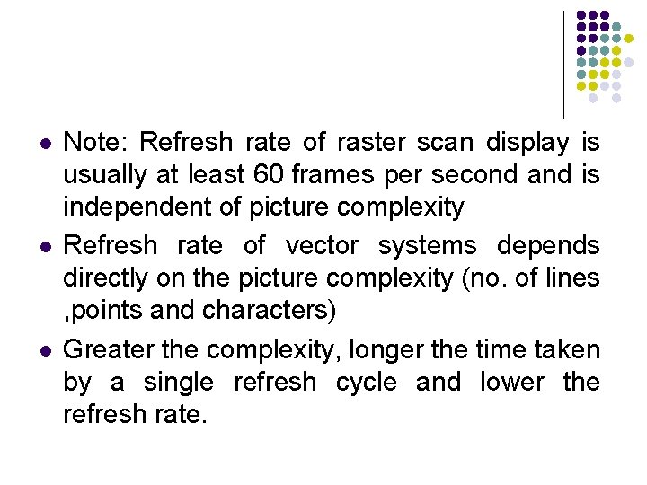 l l l Note: Refresh rate of raster scan display is usually at least