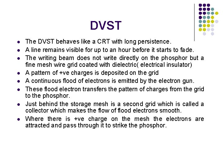 DVST l l l l The DVST behaves like a CRT with long persistence.