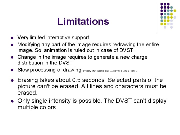 Limitations l l l Very limited interactive support Modifying any part of the image