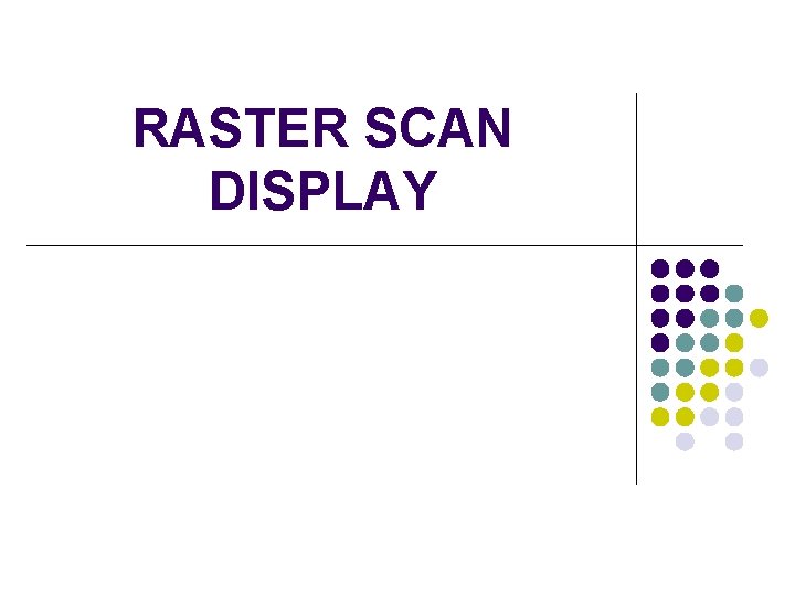 RASTER SCAN DISPLAY 