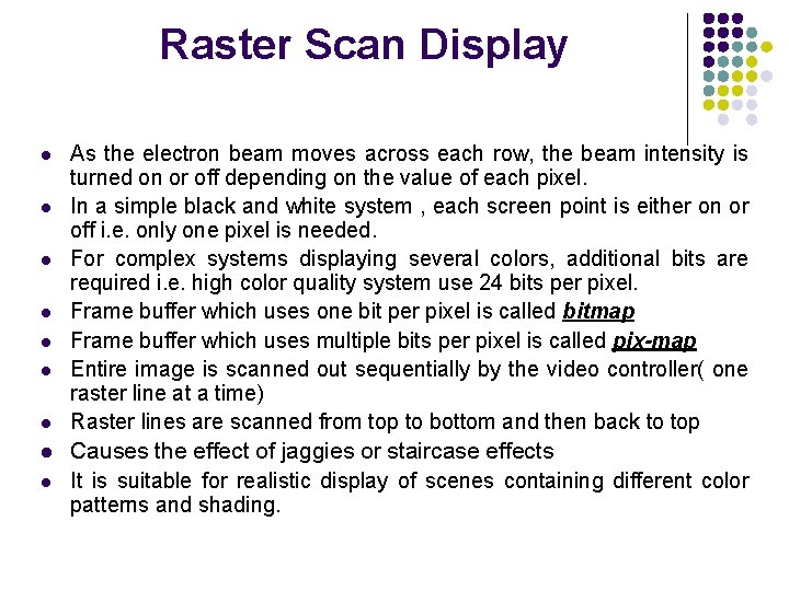 Raster Scan Display l l l l l As the electron beam moves across