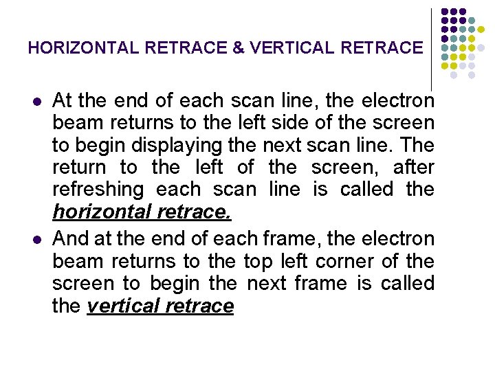HORIZONTAL RETRACE & VERTICAL RETRACE l l At the end of each scan line,