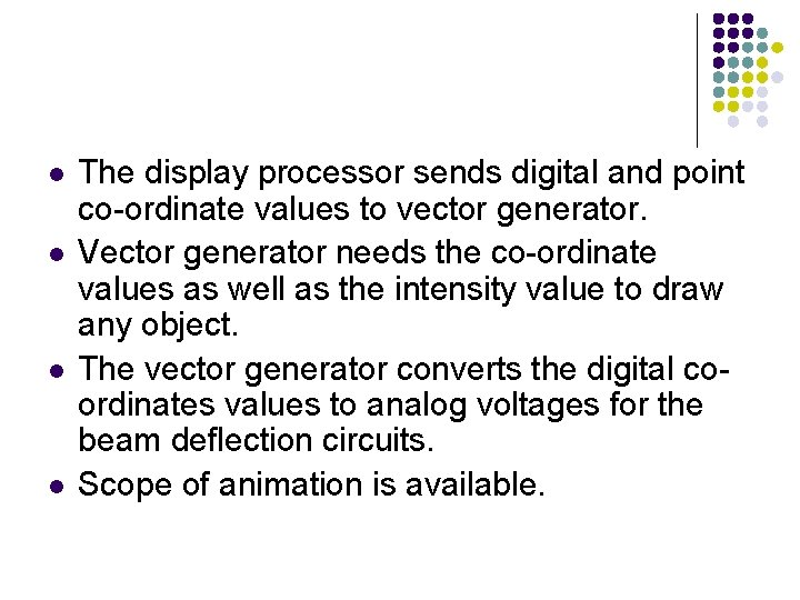 l l The display processor sends digital and point co-ordinate values to vector generator.