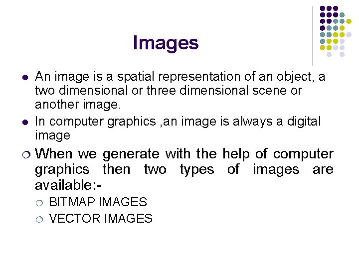 Images l l ¦ An image is a spatial representation of an object, a
