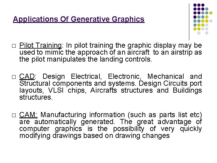 Applications Of Generative Graphics � Pilot Training: In pilot training the graphic display may