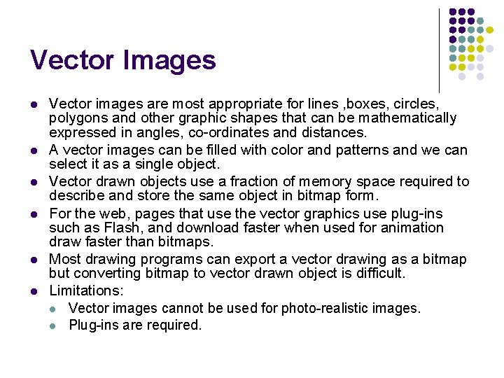 Vector Images l l l Vector images are most appropriate for lines , boxes,