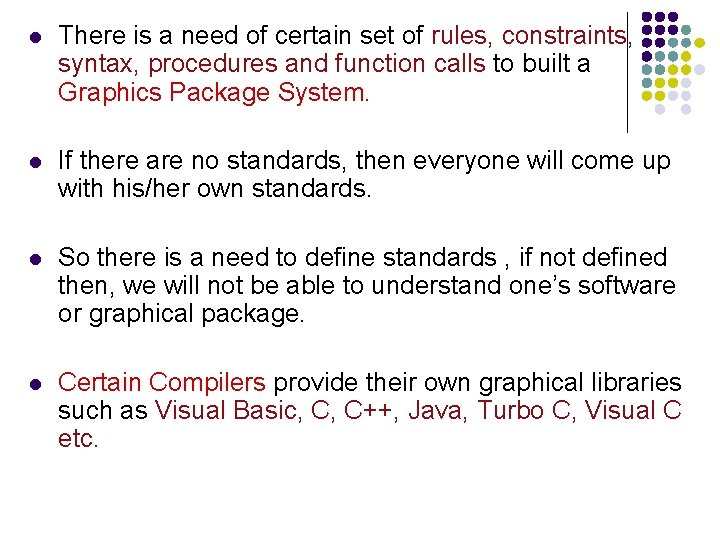 l There is a need of certain set of rules, constraints, syntax, procedures and