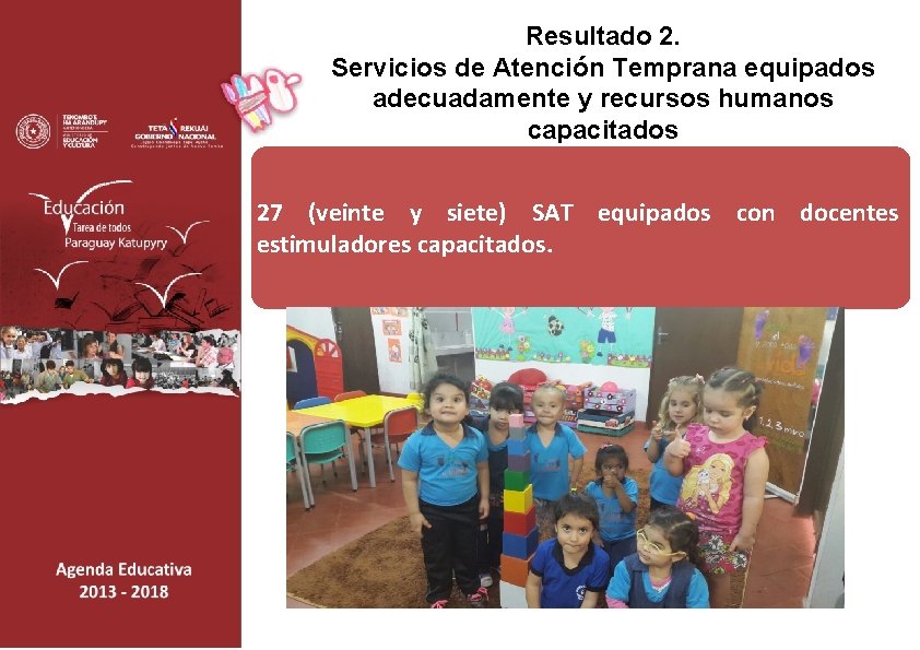 Resultado 2. Servicios de Atención Temprana equipados adecuadamente y recursos humanos capacitados 27 (veinte