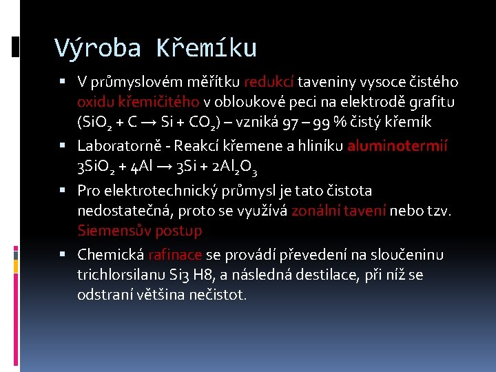 Výroba Křemíku V průmyslovém měřítku redukcí taveniny vysoce čistého oxidu křemičitého v obloukové peci