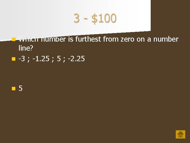 3 - $100 Which number is furthest from zero on a number line? n