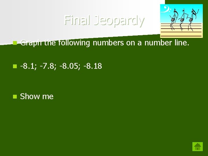 Final Jeopardy n Graph the following numbers on a number line. n -8. 1;