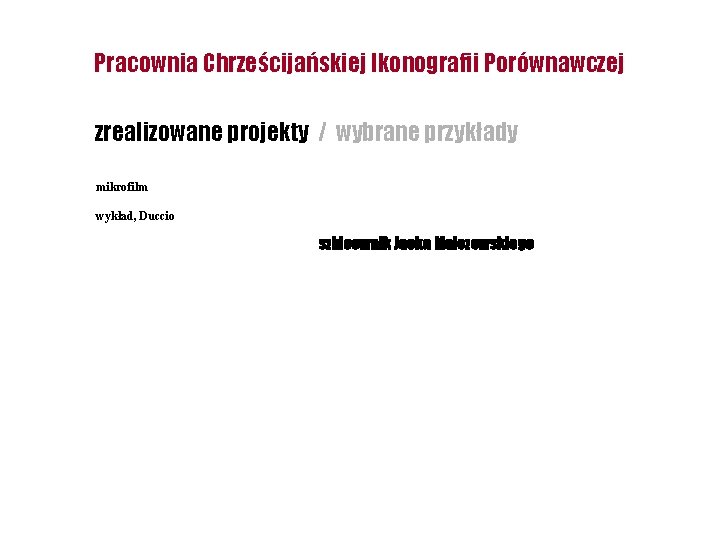 Pracownia Chrześcijańskiej Ikonografii Porównawczej zrealizowane projekty / wybrane przykłady mikrofilm wykład, Duccio szkicownik Jacka