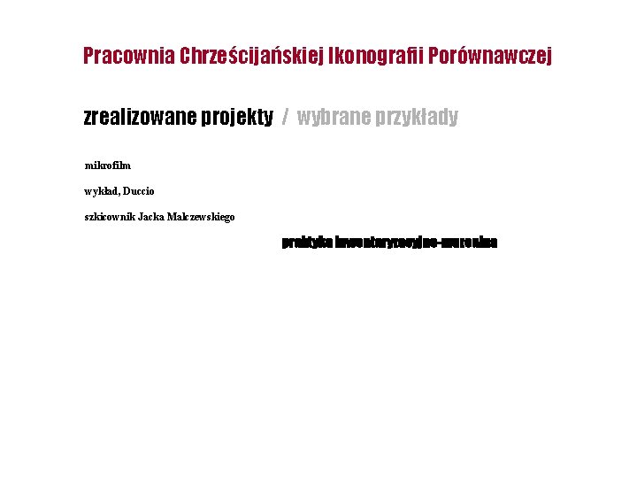 Pracownia Chrześcijańskiej Ikonografii Porównawczej zrealizowane projekty / wybrane przykłady mikrofilm wykład, Duccio szkicownik Jacka