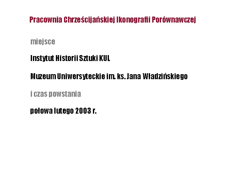 Pracownia Chrześcijańskiej Ikonografii Porównawczej miejsce Instytut Historii Sztuki KUL Muzeum Uniwersyteckie im. ks. Jana